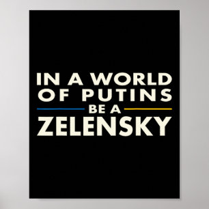 In A World Of Putins Be A Zelensky1 Poster