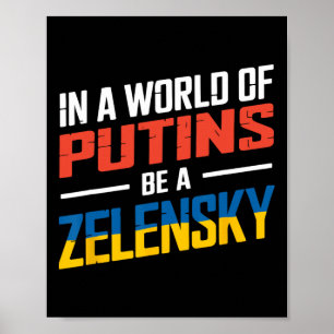 In A World Of Putins Be A Zelensky2 Poster