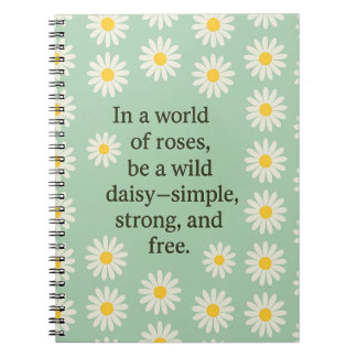 In a World of Roses Be a Wild Daisy Quote Sage Gre Notebook