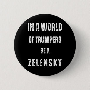 In A World Of Trumpers Be Zelensky Anti Trum P Pro 6 Cm Round Badge