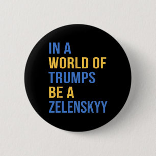 In A World Of Trumps Be A Zelensky Stand With Ukra 6 Cm Round Badge