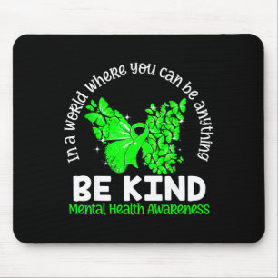 In a world where can be anything be kind mentalIn Mouse Pad