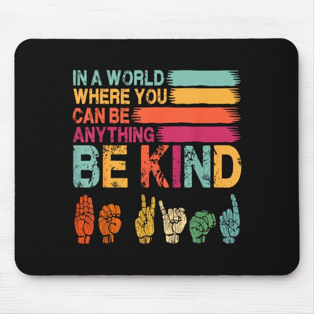 In a world where can be anything be kind sign mouse pad (Front)