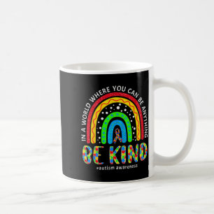 In A World Where You Can Anything Be Kind Autism A Coffee Mug