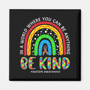 In A World Where You Can Anything Be Kind Autism A Magnet