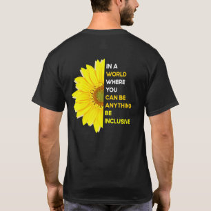 In A World Where You Can Be Anything Be Inclusive  T-Shirt