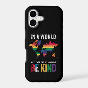 In A World Where You Can Be Anything Be Kind