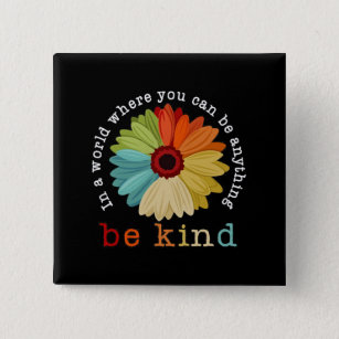 In A World Where You Can Be Anything Be Kind 15 Cm Square Badge