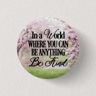 In a world where you can be anything - Be Kind 3 Cm Round Badge