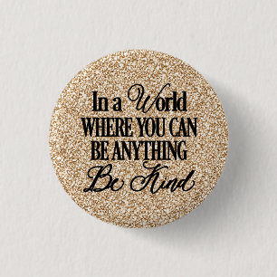In a world where you can be anything - Be Kind 3 Cm Round Badge