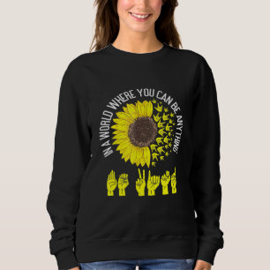 In A World Where You Can Be Anything Be Kind Asl S Sweatshirt