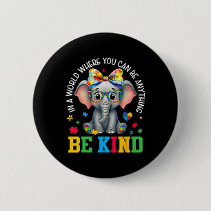 In A World Where You Can Be Anything Be Kind Autis 6 Cm Round Badge