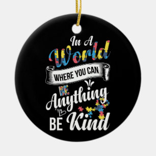 In A World Where You Can Be Anything Be Kind Autis Ceramic Ornament