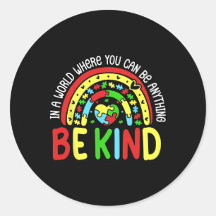In A World Where You Can Be Anything Be Kind Autis Classic Round Sticker