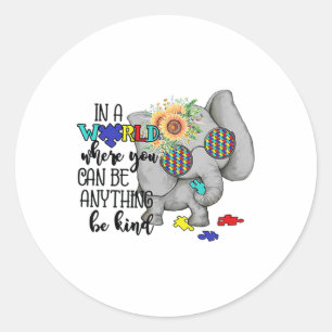 In A World Where You Can Be Anything Be Kind Autis Classic Round Sticker