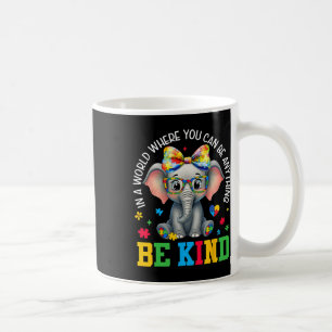 In A World Where You Can Be Anything Be Kind Autis Coffee Mug