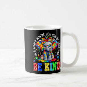 In A World Where You Can Be Anything Be Kind Autis Coffee Mug