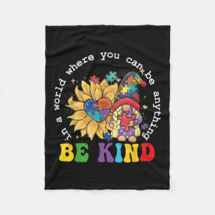 In A World Where You Can Be Anything Be Kind Autis Fleece Blanket