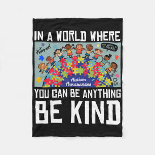 In A World Where You Can Be Anything Be Kind Autis Fleece Blanket