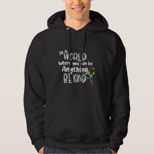 In A World Where You Can Be Anything Be Kind Autis Hoodie