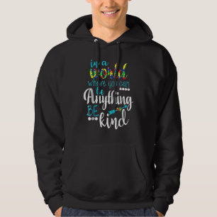 In A World Where You Can Be Anything Be Kind Autis Hoodie