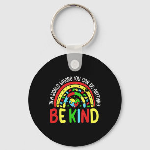 In A World Where You Can Be Anything Be Kind Autis Key Ring