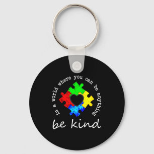 In A World Where You Can Be Anything Be Kind Autis Key Ring
