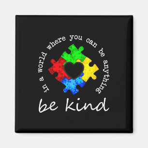 In A World Where You Can Be Anything Be Kind Autis Magnet