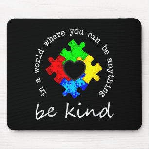 In A World Where You Can Be Anything Be Kind Autis Mouse Pad
