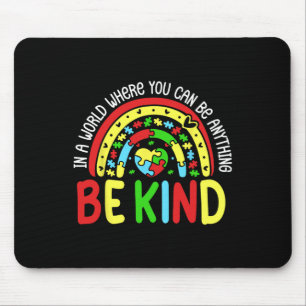 In A World Where You Can Be Anything Be Kind Autis Mouse Pad