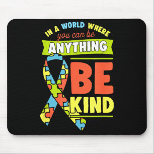 In A World Where You Can Be Anything Be Kind Autis Mouse Pad