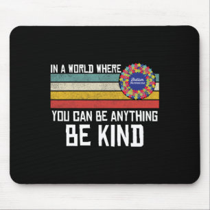 In A World Where You Can Be Anything Be Kind Autis Mouse Pad