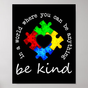 In A World Where You Can Be Anything Be Kind Autis Poster