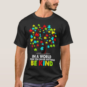 In A World Where You Can Be Anything Be Kind Autis T-Shirt