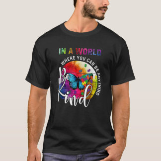 In A World Where You Can Be Anything Be Kind Autis T-Shirt