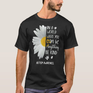 In A World Where You Can Be Anything Be Kind Autis T-Shirt