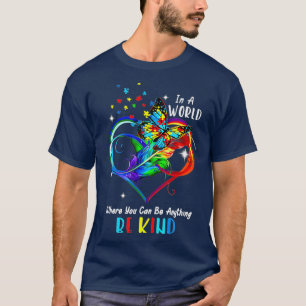 in a world where you can be anything be kind autis T-Shirt