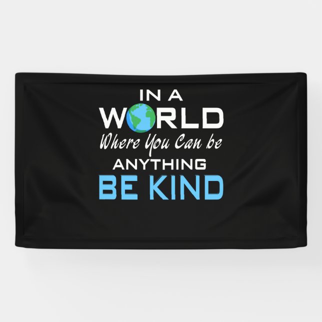 In A World Where You Can Be Anything, Be Kind Banner (Horizontal)