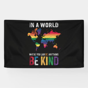 In A World Where You Can Be Anything Be Kind Banner