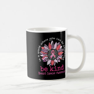 In A World Where You Can Be Anything Be Kind Breas Coffee Mug