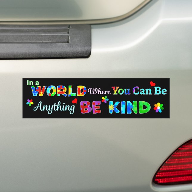 In a WORLD Where You Can Be Anything BE KIND Bumper Sticker (On Car)