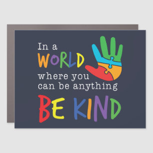 In A World Where You Can Be Anything Be Kind Car Magnet