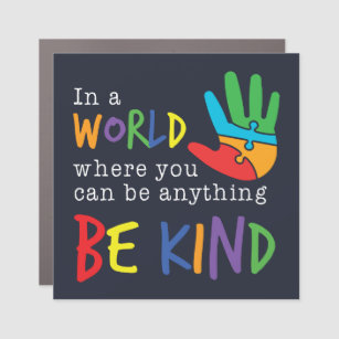 In A World Where You Can Be Anything Be Kind Car Magnet