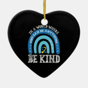 In A World Where You Can Be Anything Be Kind Ceramic Ornament