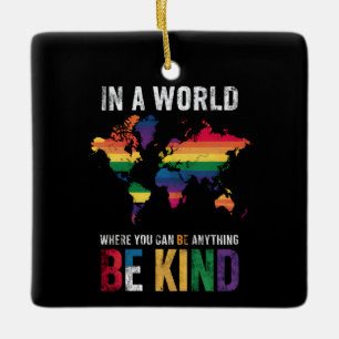 In A World Where You Can Be Anything Be Kind Ceramic Ornament