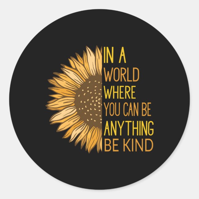 In A World Where You Can Be Anything Be Kind Classic Round Sticker (Front)