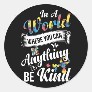 In A World Where You Can Be Anything Be Kind Classic Round Sticker