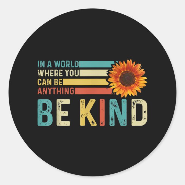 In A World Where You Can Be Anything Be kind Classic Round Sticker (Front)
