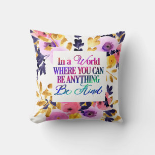 In a world where you can be anything.. Be Kind Cushion