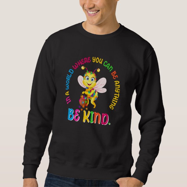 In A World Where You Can Be Anything Be Kind Cute  Sweatshirt (Front)